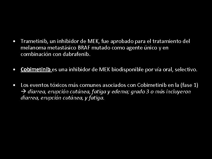  • Trametinib, un inhibidor de MEK, fue aprobado para el tratamiento del melanoma