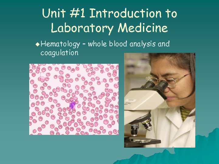 Unit #1 Introduction to Laboratory Medicine u Hematology coagulation – whole blood analysis and