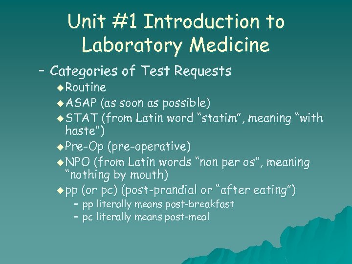 Unit #1 Introduction to Laboratory Medicine – Categories of Test Requests u Routine u