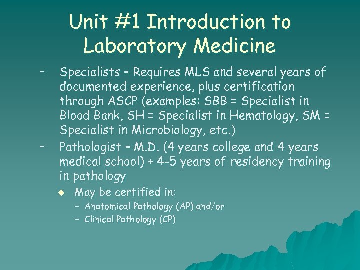 Unit #1 Introduction to Laboratory Medicine – – Specialists – Requires MLS and several