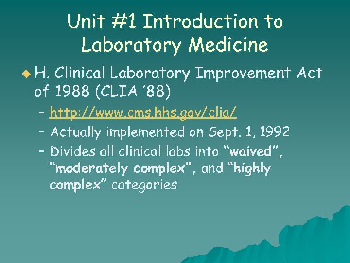 Unit #1 Introduction to Laboratory Medicine u H. Clinical Laboratory Improvement Act of 1988