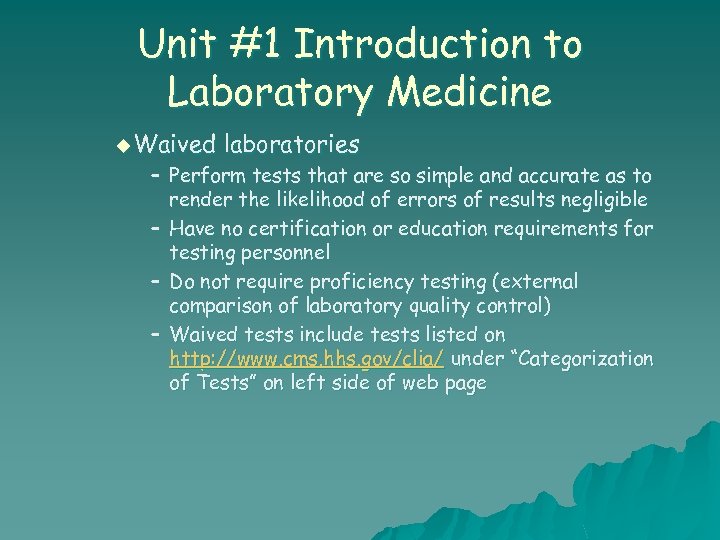 Unit #1 Introduction to Laboratory Medicine u Waived laboratories – Perform tests that are