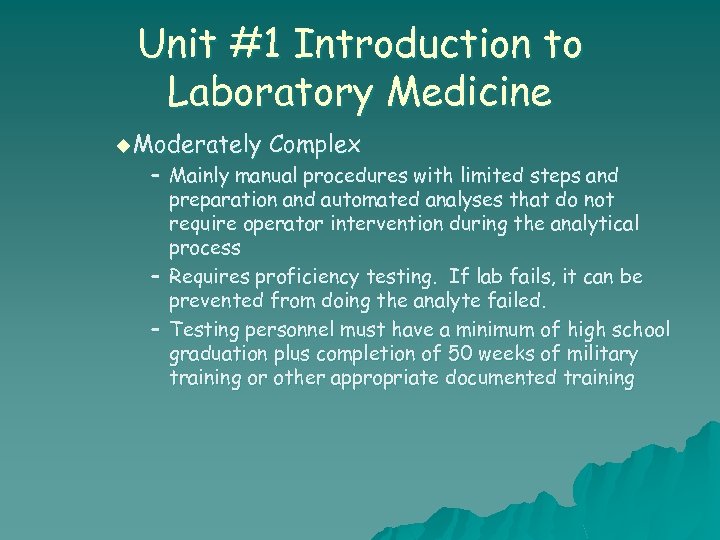 Unit #1 Introduction to Laboratory Medicine u Moderately Complex – Mainly manual procedures with