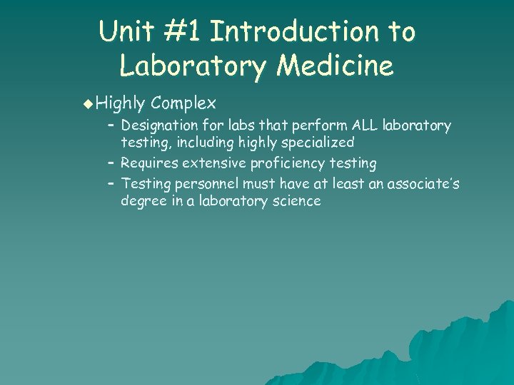 Unit #1 Introduction to Laboratory Medicine u Highly Complex – Designation for labs that