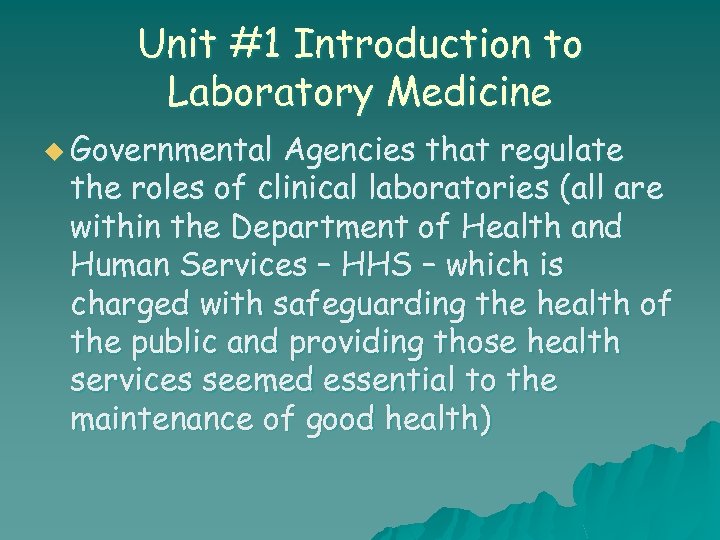 Unit #1 Introduction to Laboratory Medicine u Governmental Agencies that regulate the roles of