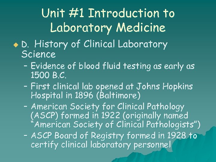 Unit #1 Introduction to Laboratory Medicine u D. History of Clinical Laboratory Science –