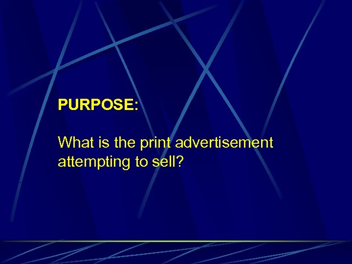 PURPOSE: What is the print advertisement attempting to sell? 