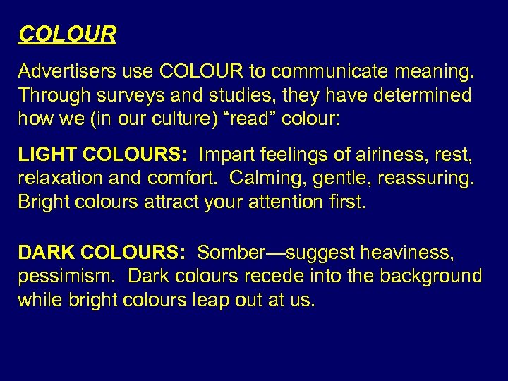 COLOUR Advertisers use COLOUR to communicate meaning. Through surveys and studies, they have determined
