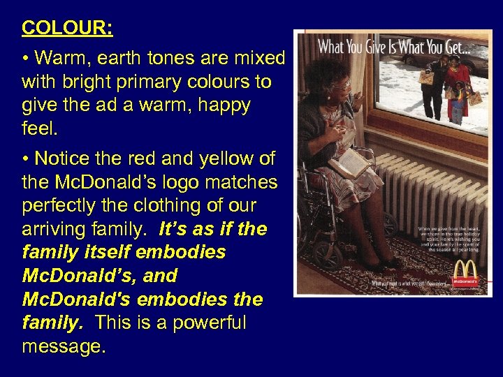 COLOUR: • Warm, earth tones are mixed with bright primary colours to give the