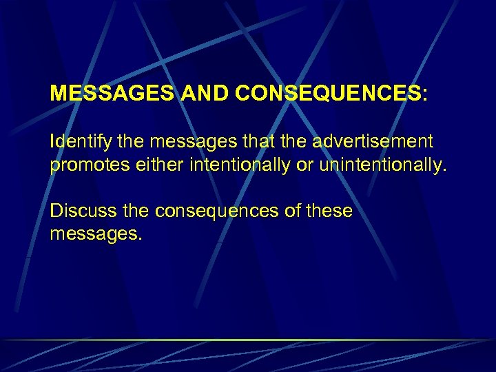 MESSAGES AND CONSEQUENCES: Identify the messages that the advertisement promotes either intentionally or unintentionally.