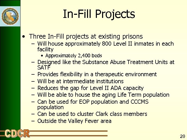 In-Fill Projects • Three In-Fill projects at existing prisons – Will house approximately 800