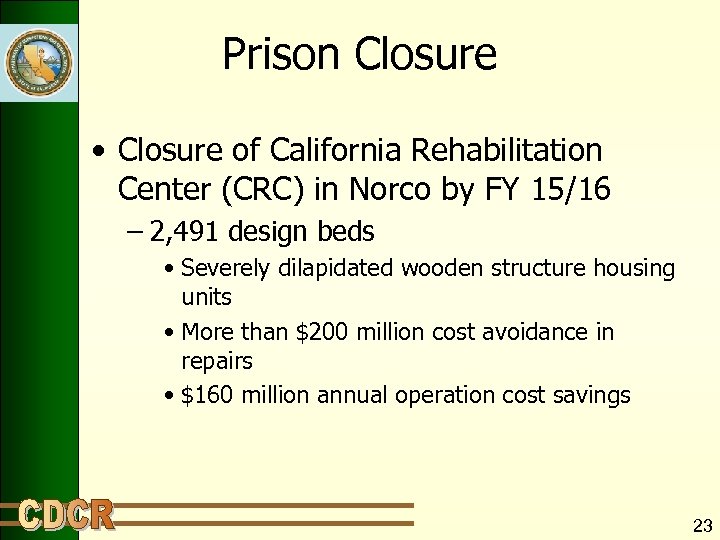 Prison Closure • Closure of California Rehabilitation Center (CRC) in Norco by FY 15/16