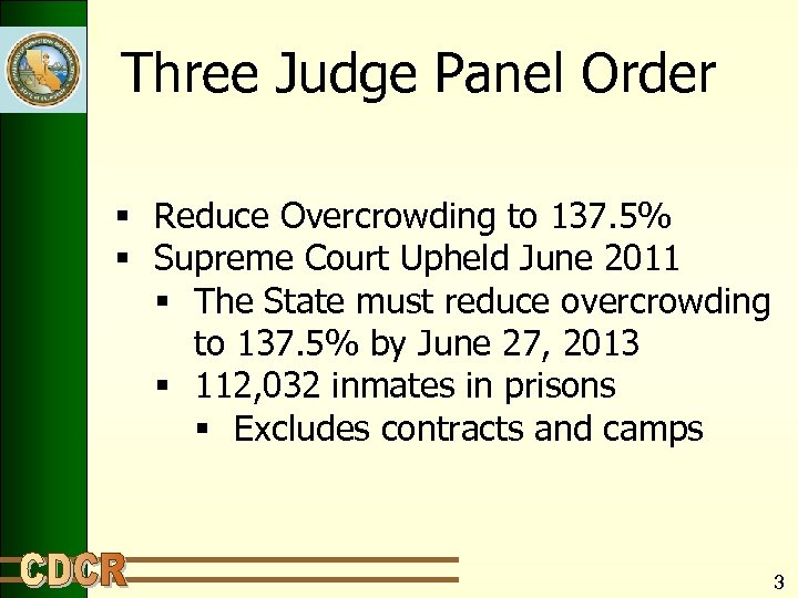 Three Judge Panel Order § Reduce Overcrowding to 137. 5% § Supreme Court Upheld