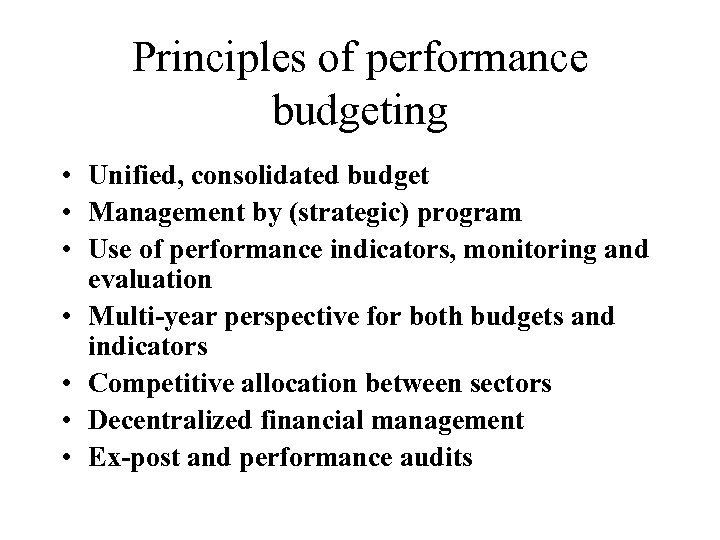 Principles of performance budgeting • Unified, consolidated budget • Management by (strategic) program •