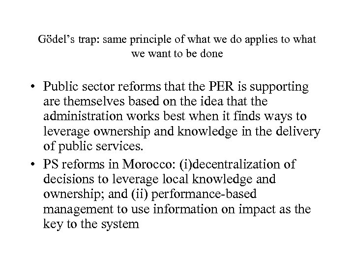 Gödel’s trap: same principle of what we do applies to what we want to