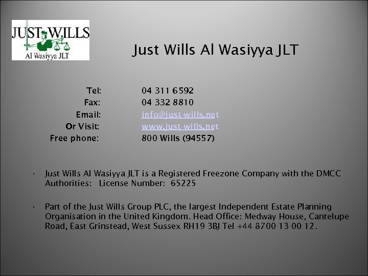 Just Wills Al Wasiyya JLT Tel: Fax: Email: Or Visit: Free phone: 04 311