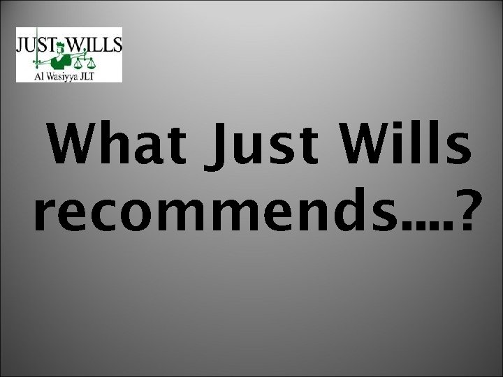 What Just Wills recommends. . ? 