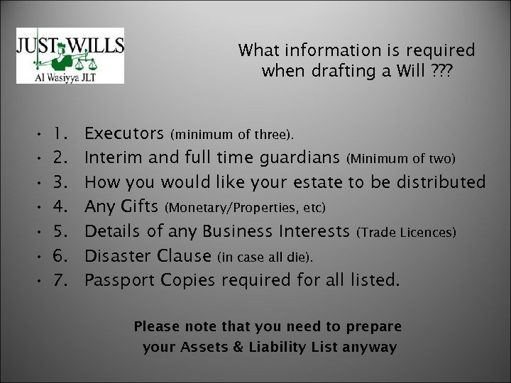 What information is required when drafting a Will ? ? ? • • 1.