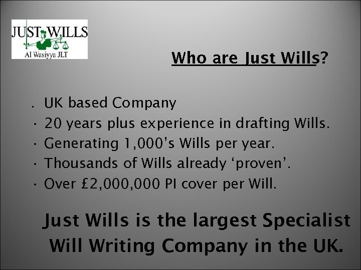 Who are Just Wills? . • • UK based Company 20 years plus experience