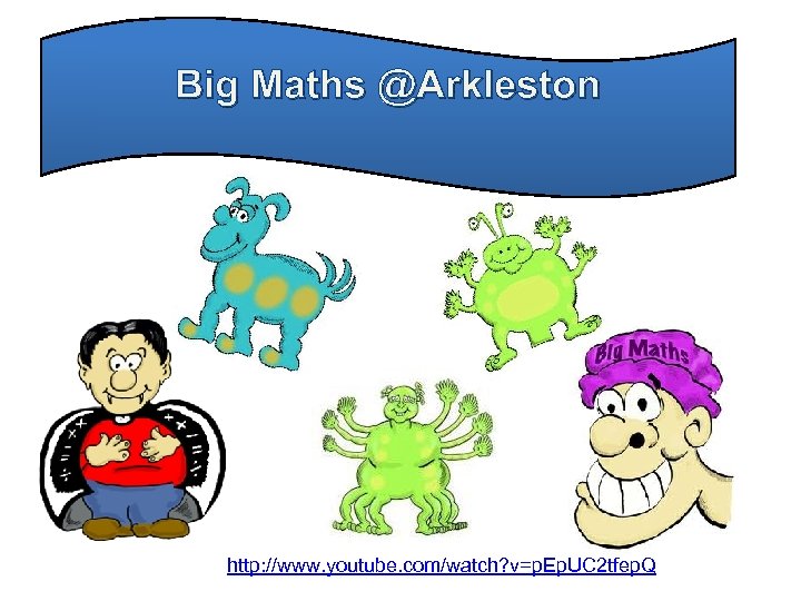 Big Maths @Arkleston http: //www. youtube. com/watch? v=p. Ep. UC 2 tfep. Q 