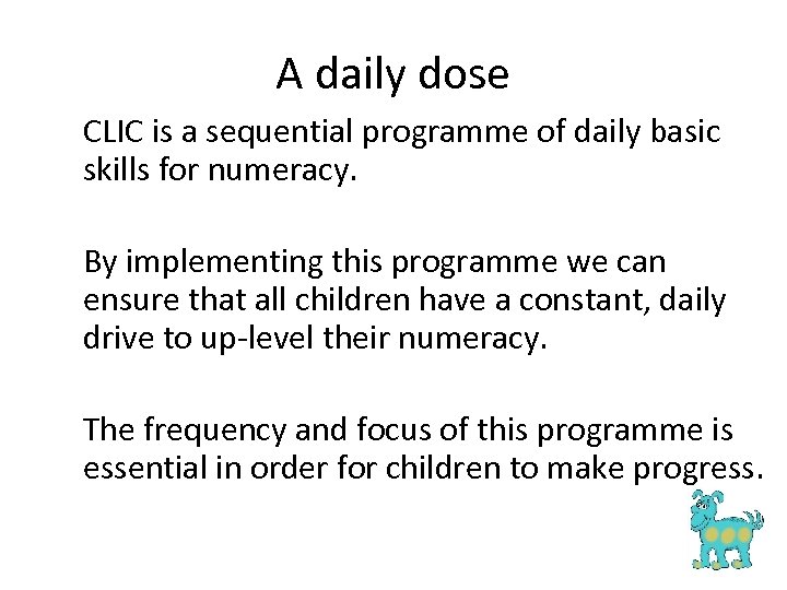 A daily dose CLIC is a sequential programme of daily basic skills for numeracy.