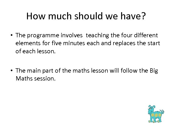 How much should we have? • The programme involves teaching the four different elements