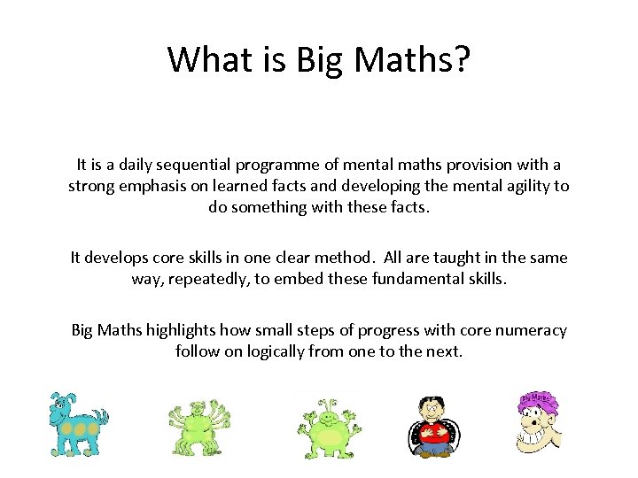 What is Big Maths? It is a daily sequential programme of mental maths provision