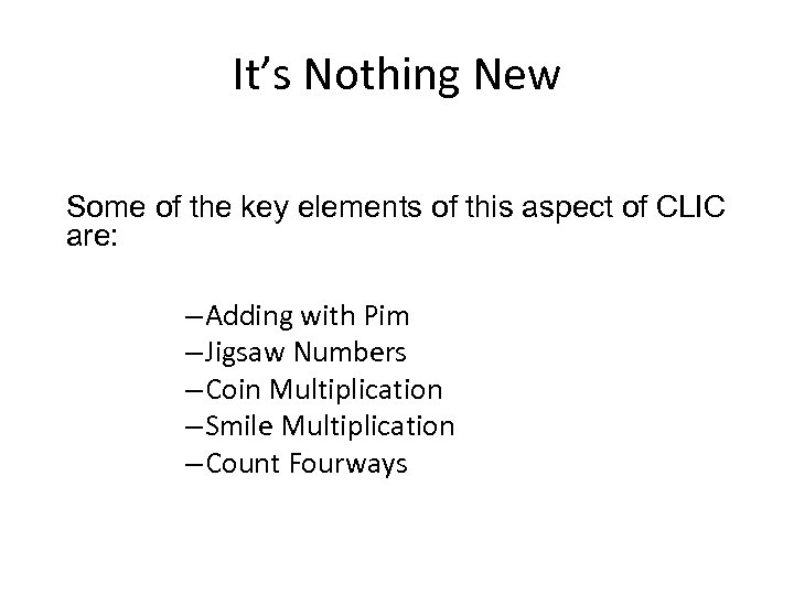 It’s Nothing New Some of the key elements of this aspect of CLIC are:
