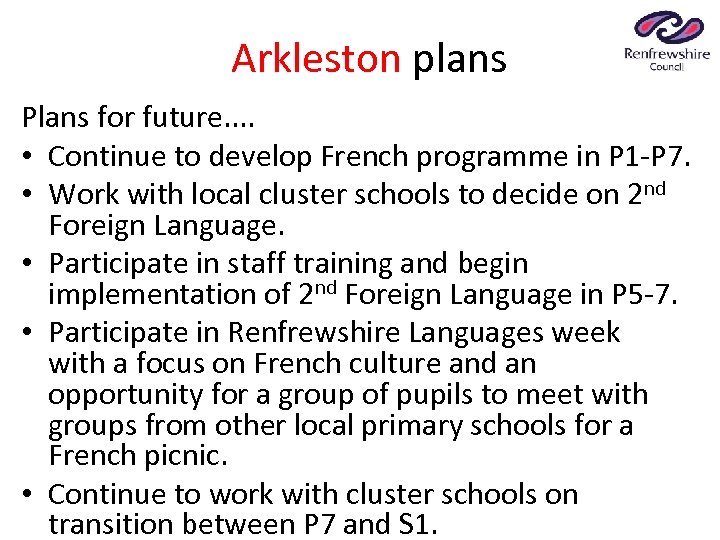 Arkleston plans Plans for future. . • Continue to develop French programme in P