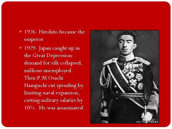  1926 - Hirohito became the emperor 1929 - Japan caught up in the