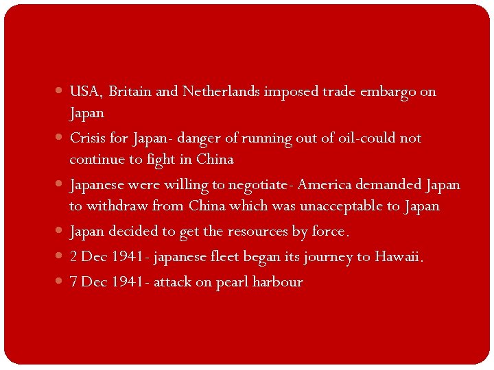  USA, Britain and Netherlands imposed trade embargo on Japan Crisis for Japan- danger