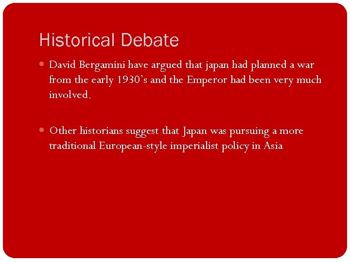 Historical Debate David Bergamini have argued that japan had planned a war from the