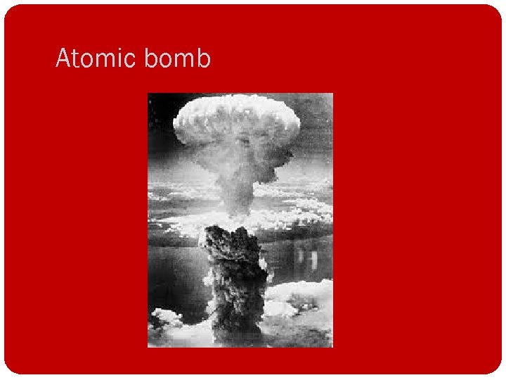 Atomic bomb 