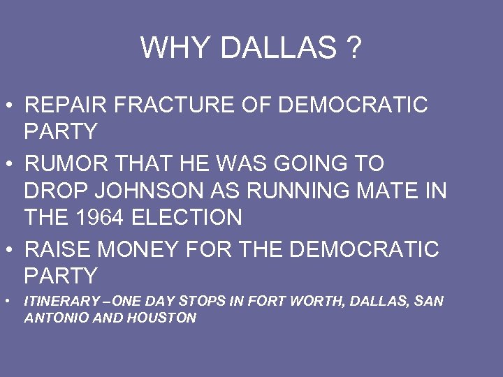 WHY DALLAS ? • REPAIR FRACTURE OF DEMOCRATIC PARTY • RUMOR THAT HE WAS