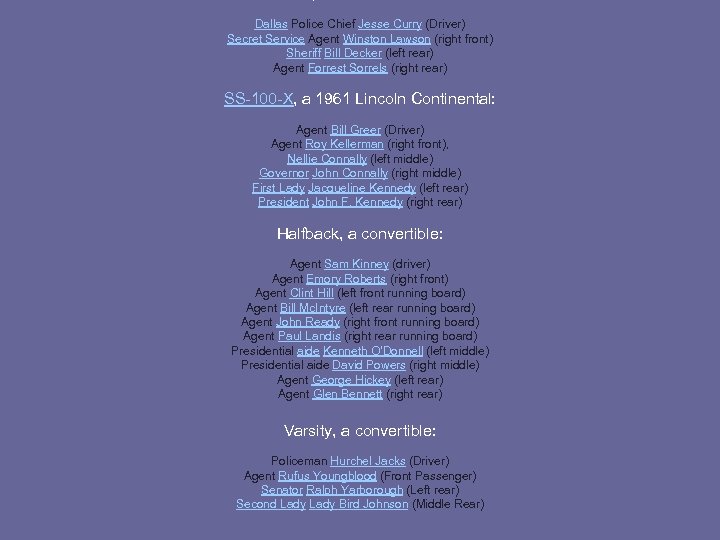 Dallas Police Chief Jesse Curry (Driver) Secret Service Agent Winston Lawson (right front) Sheriff