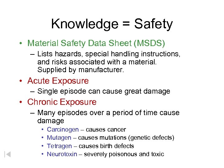 Knowledge = Safety • Material Safety Data Sheet (MSDS) – Lists hazards, special handling