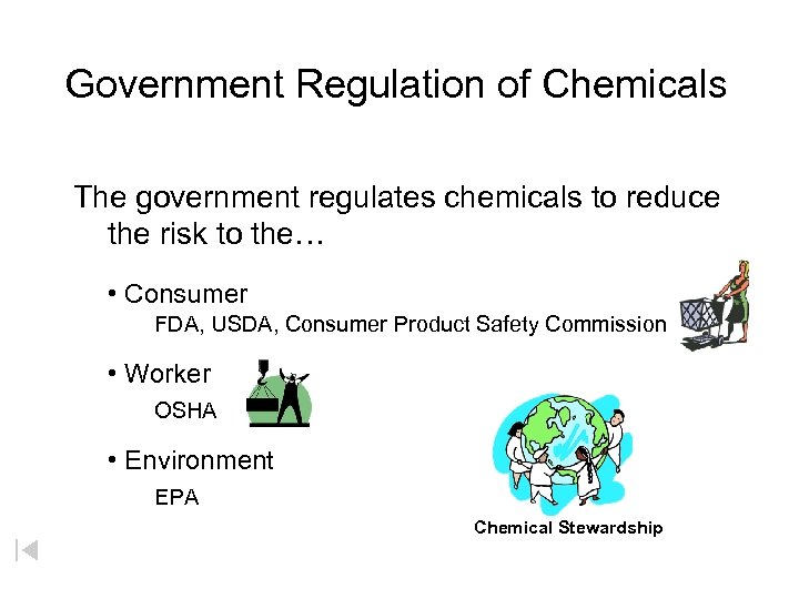 Government Regulation of Chemicals The government regulates chemicals to reduce the risk to the…