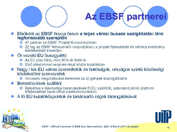 Az EBSF partnerei l Elsőként az EBSF hozza össze a teljes városi buszos szolgáltatási