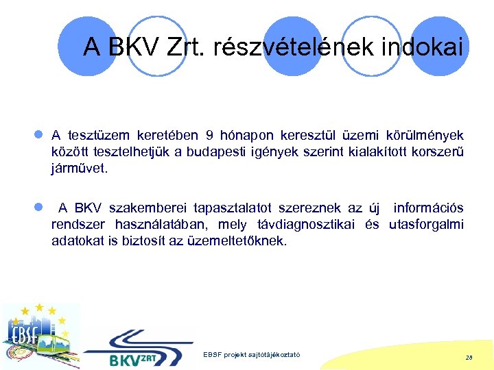 A BKV Zrt. részvételének indokai l A tesztüzem keretében 9 hónapon keresztül üzemi körülmények