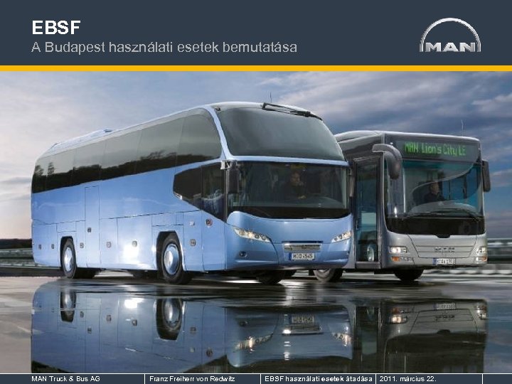 EBSF A Budapest használati esetek bemutatása MAN Truck & Bus AG Franz Freiherr von