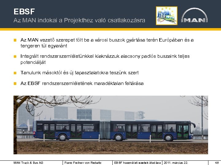 EBSF Az MAN indokai a Projekthez való csatlakozásra Az MAN vezető szerepet tölt be