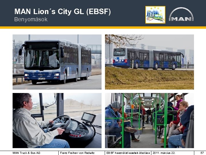 MAN Lion´s City GL (EBSF) Benyomások MAN Truck & Bus AG Franz Freiherr von