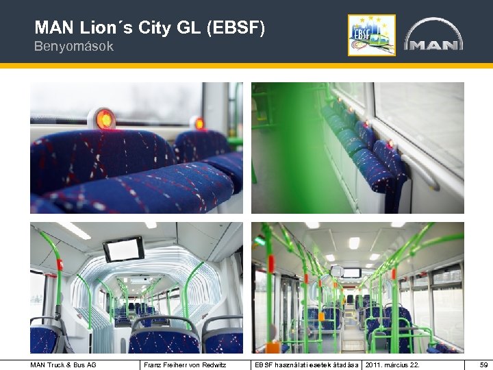 MAN Lion´s City GL (EBSF) Benyomások MAN Truck & Bus AG Franz Freiherr von