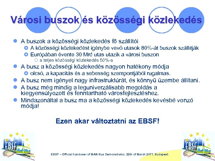 Városi buszok és közösségi közlekedés l A buszok a közösségi közlekedés fő szállítói £