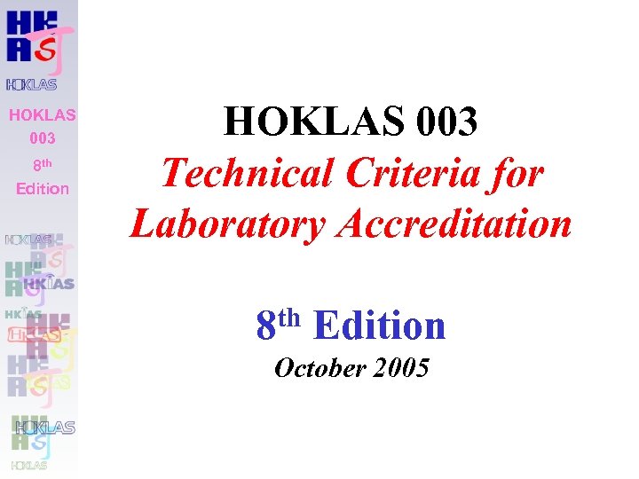 HOKLAS 003 8 th Edition HOKLAS 003 Technical Criteria for Laboratory Accreditation th 8