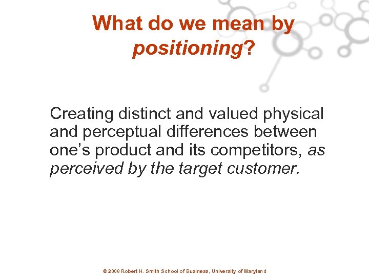 What do we mean by positioning? Creating distinct and valued physical and perceptual differences