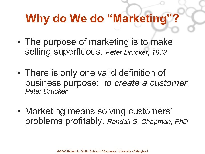 Why do We do “Marketing”? • The purpose of marketing is to make selling