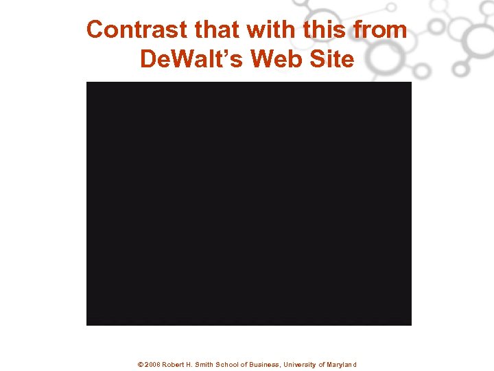 Contrast that with this from De. Walt’s Web Site © 2008 Robert H. Smith