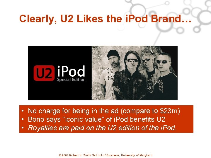 Clearly, U 2 Likes the i. Pod Brand… • No charge for being in