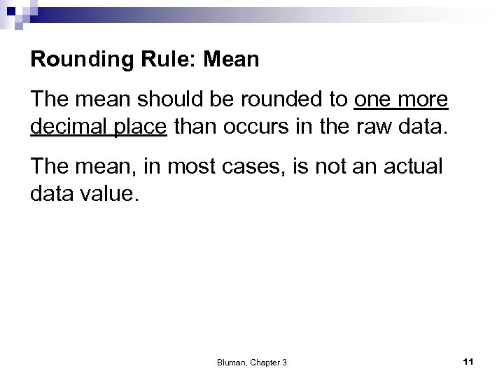 Rounding Rule: Mean The mean should be rounded to one more decimal place than